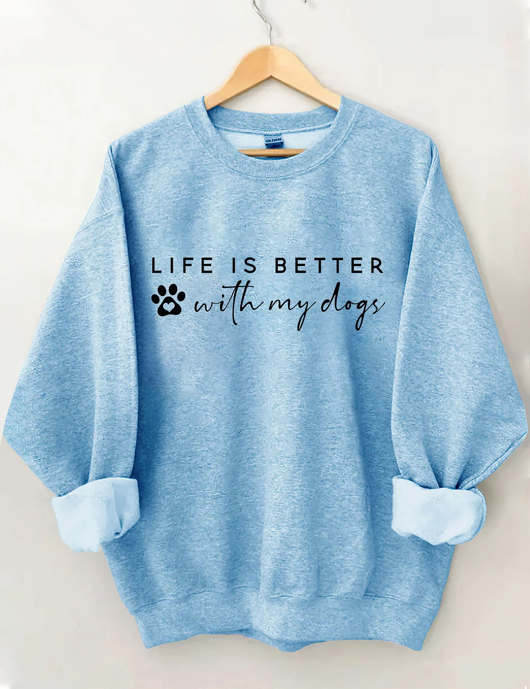 Life Is Better With My Dogs Sweatshirt