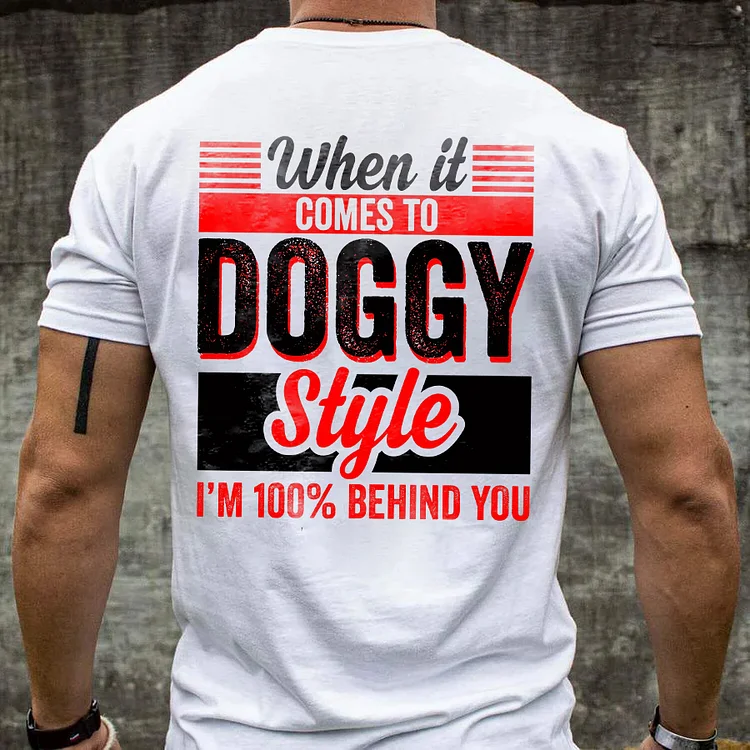 When It Comes To Doggy Style Men Print T-shirt