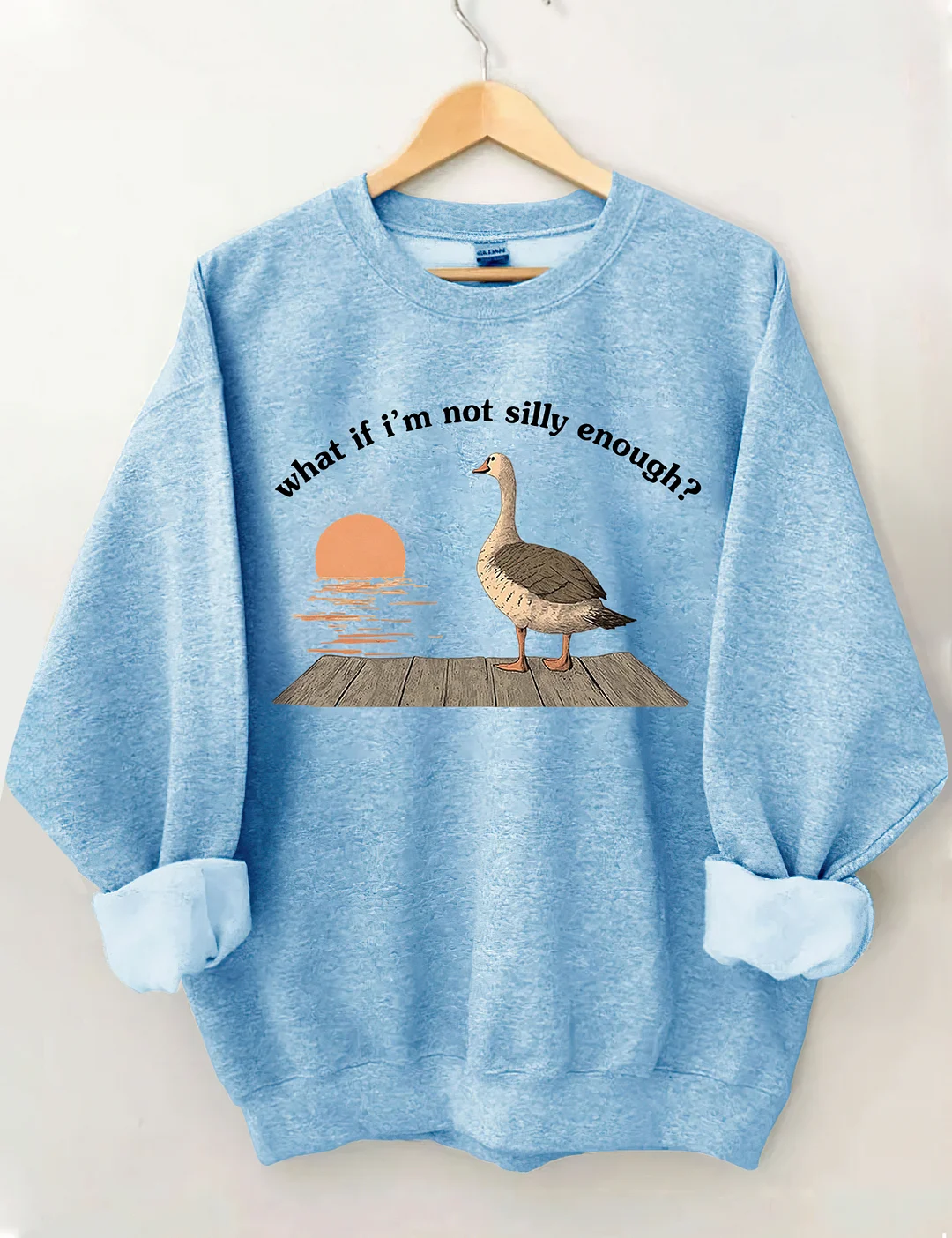 What if I'm Not Silly Enough Sweatshirt