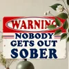 Warning Nobody Gets Out Sober - Vintage Metal Signs(12*16Inch) - Warning