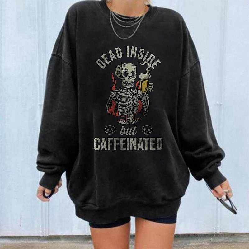 Minnieskull Dead Inside But Caffeinated Skull Sweatshirt - Minnieskull