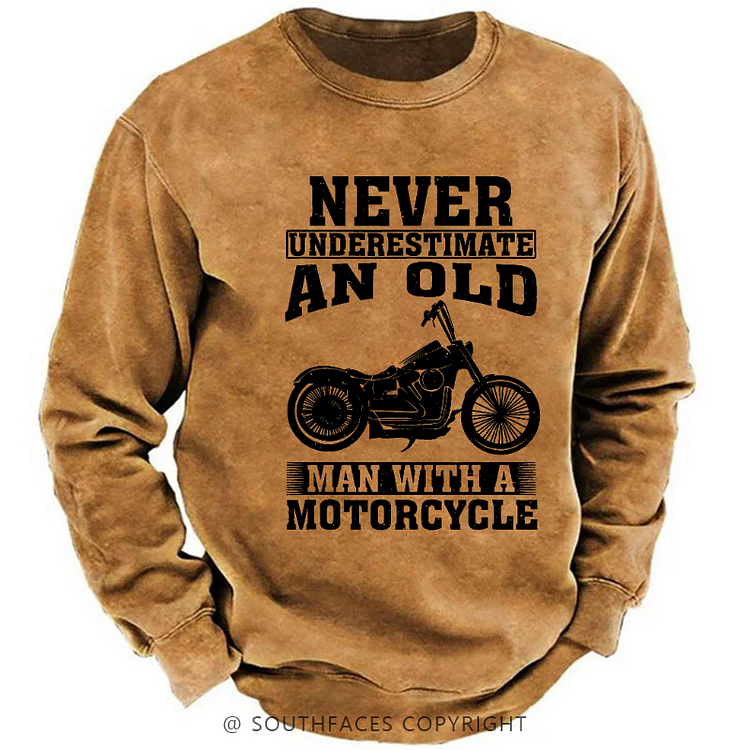 Never Underestimate An Old Man With A Motorcycle Sweatshirt