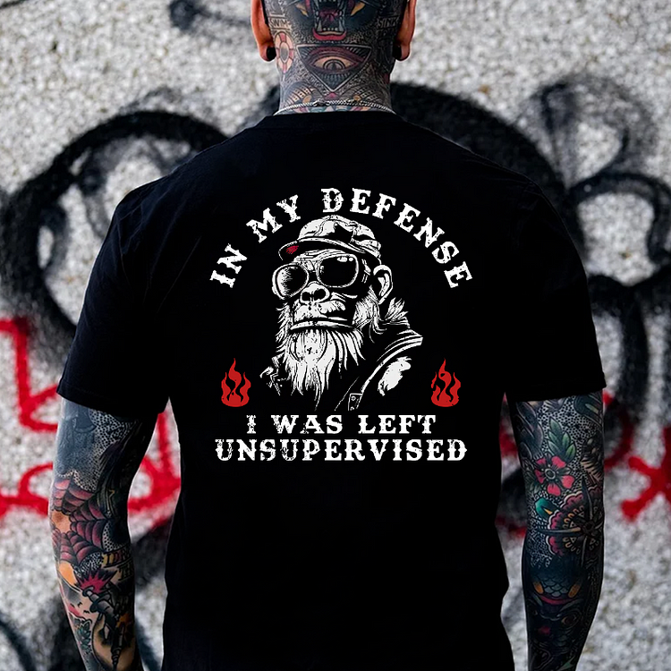 In My Defense I Was Left Unsupervised T-shirt