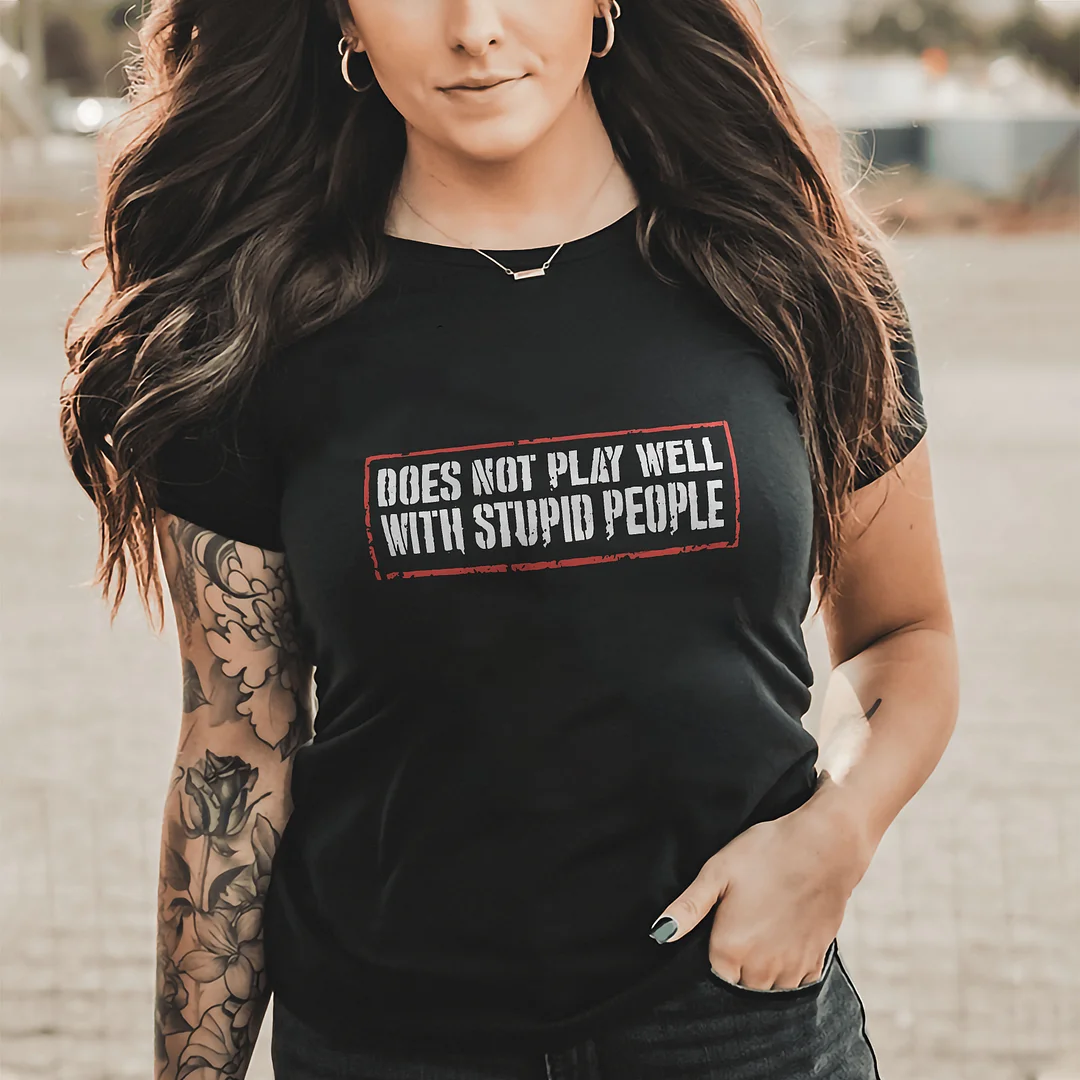Livereid Does Not Play Well With Stupid People T-shirtt - Livereid