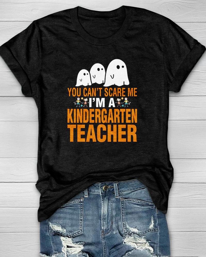 You cant scare me I am a Kindergarten Teacher Halloween T Shirt
