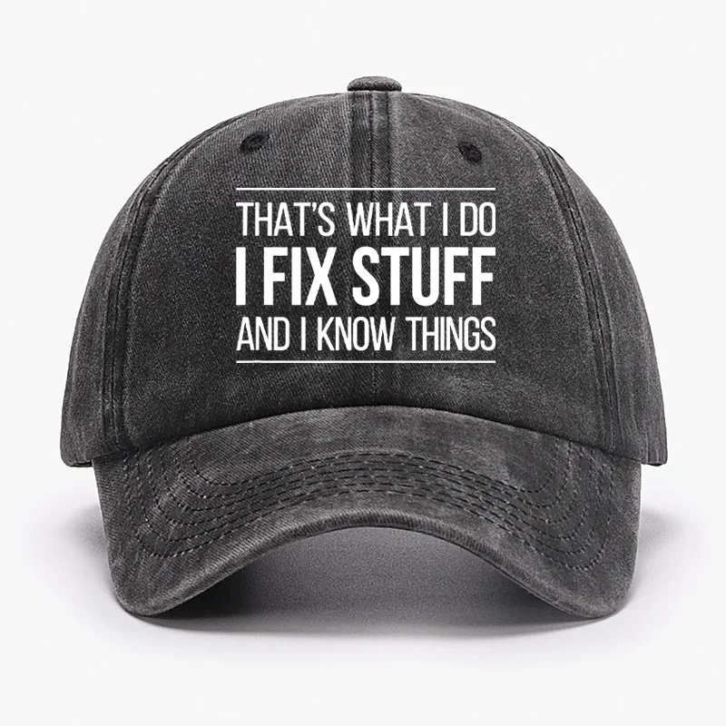 That's What I Do I Fix Stuff And I Know Things Hat ctolen