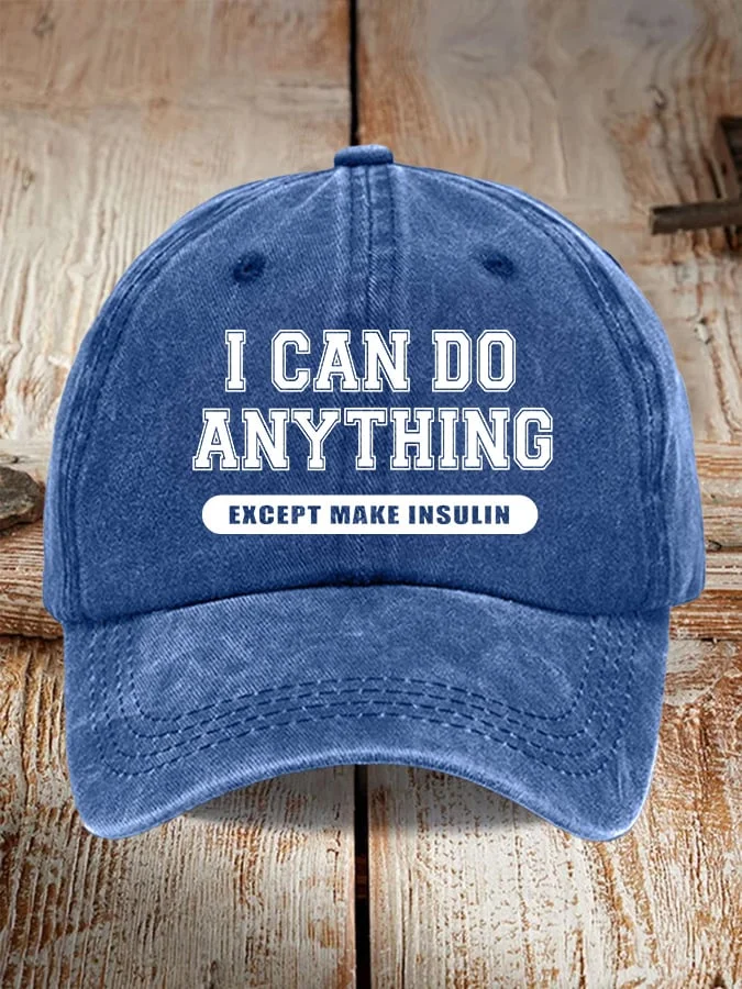 I Can Do Anything Except Make Insulin Print Baseball Cap socialshop