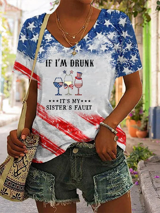 Women's Independence Day American Flag IF I'M DRUNK IT'S MY SISTER'S FAULT Print Casual V-Neck Tee
