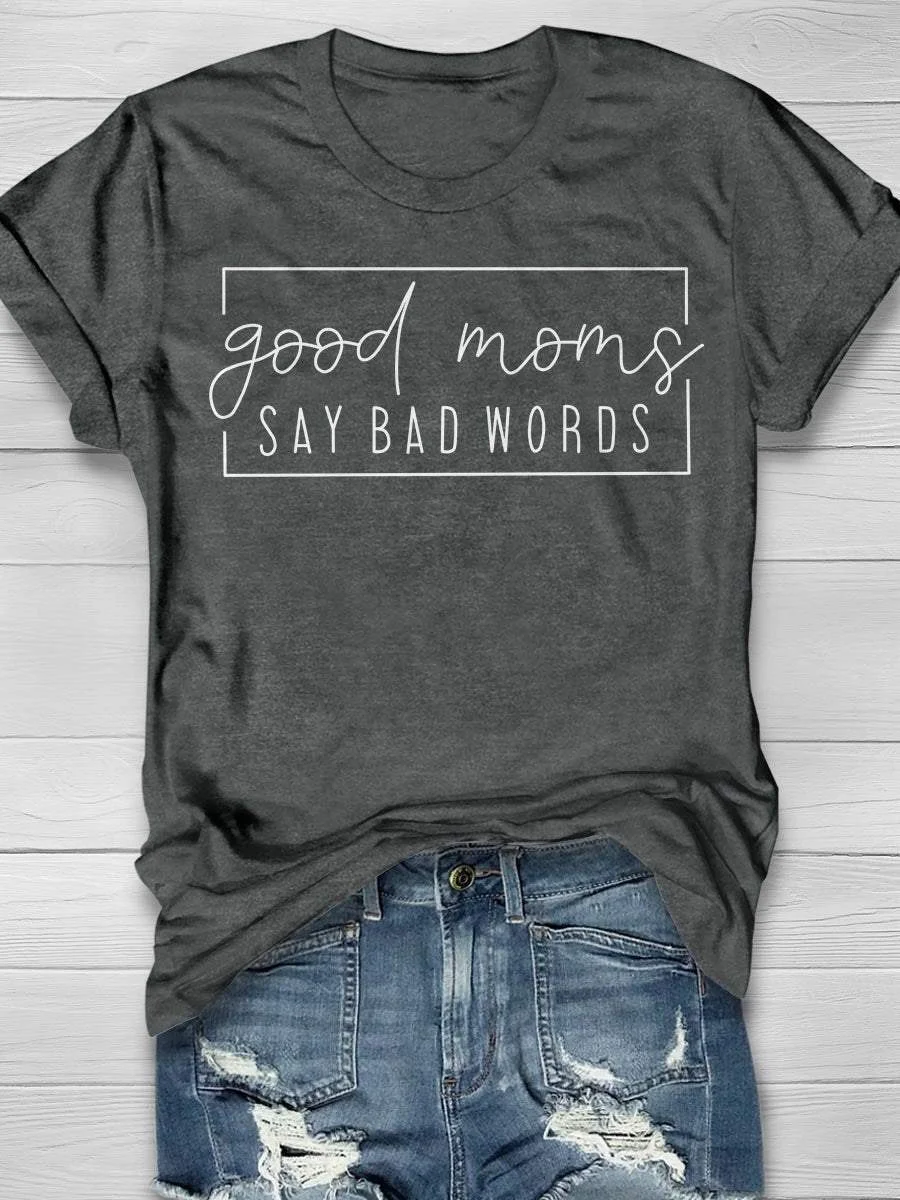 Good Moms Say Bad Words Print Short Sleeve T-shirt