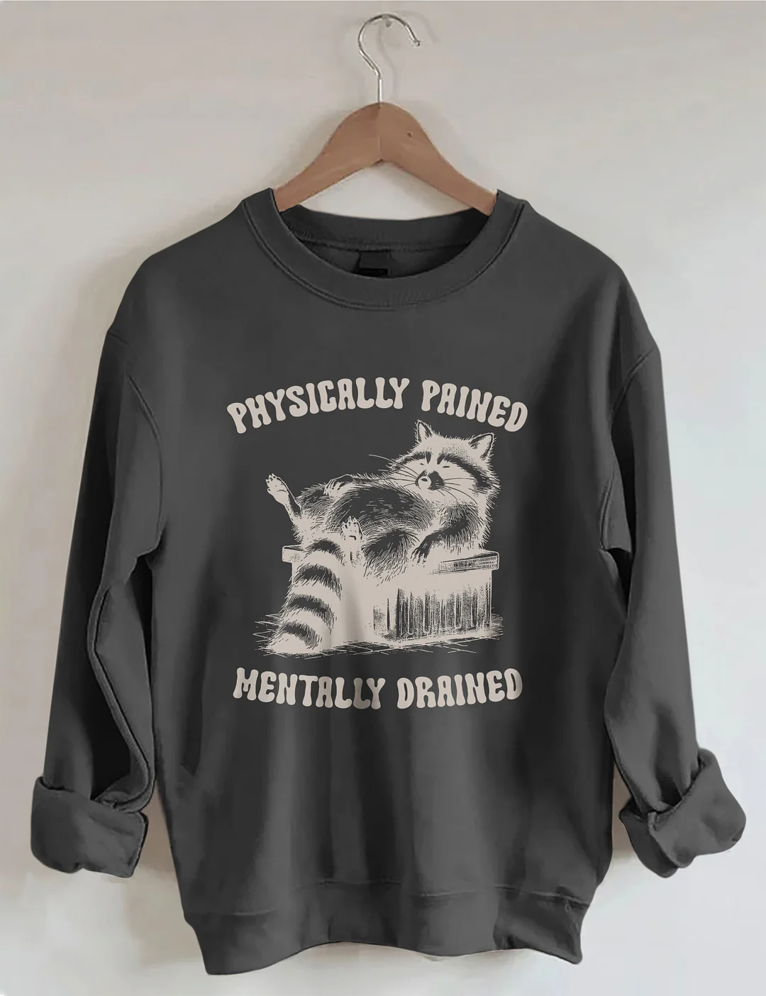 Physically Pained Mentally Drained Sweatshirt