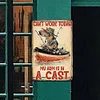 Today My Arm is Casting for Fish - Metal Tin Signs(8*12Inch/12*16Inch) - Animal