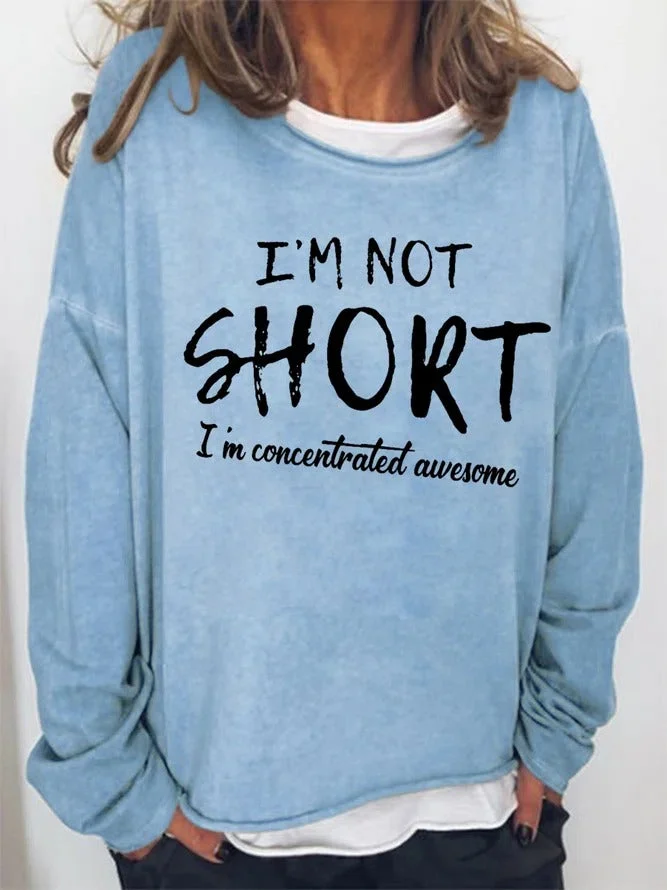 Women's Funny I'm Not Short I'm Concentrated Awesome Simple Text Letters Sweatshirt socialshop