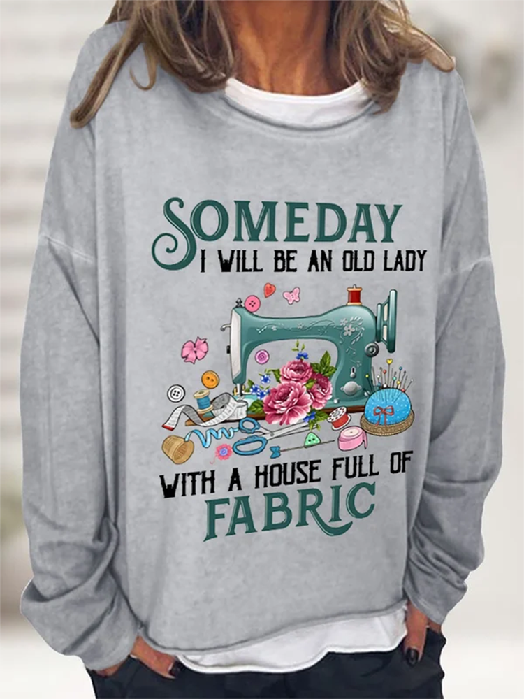 Retro Someday I Will Be An Old Lady With A House Full Of Fabric Print Sweatshirt