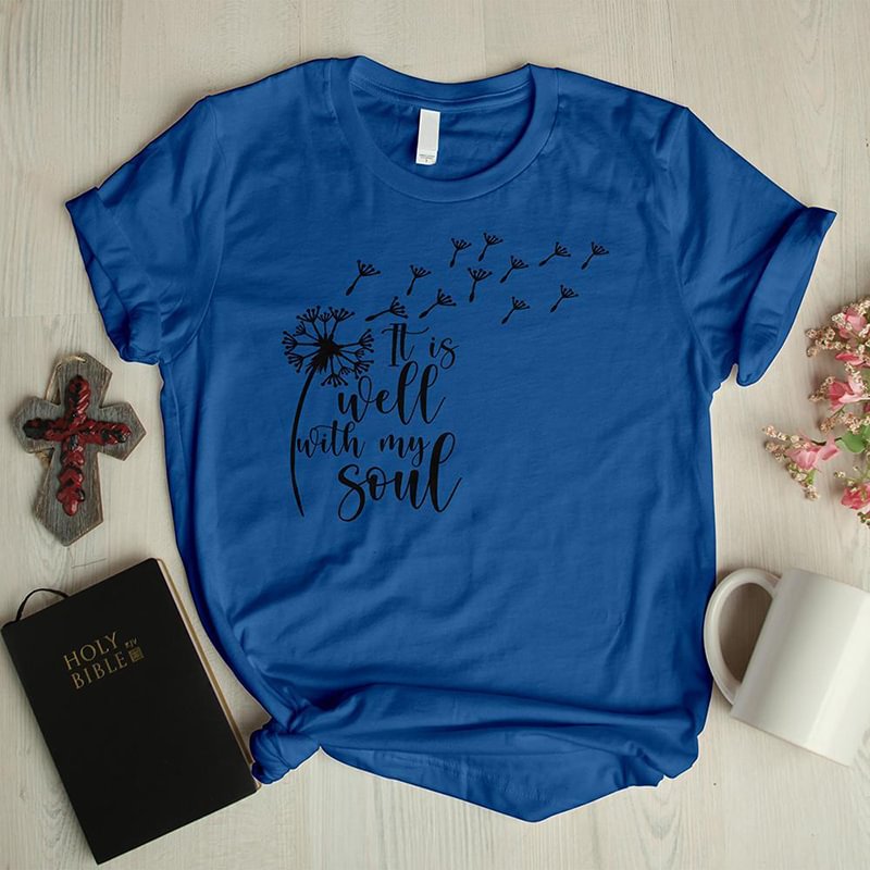 It is well dandelion casual graphic tees