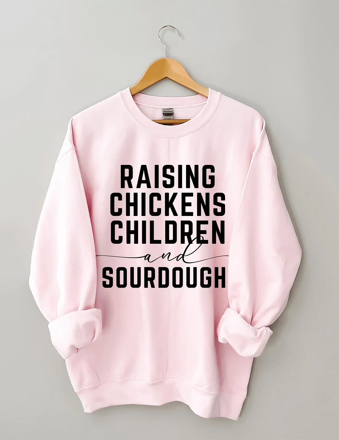 Rasing Chickens Children And Sourdough Sweatshirt