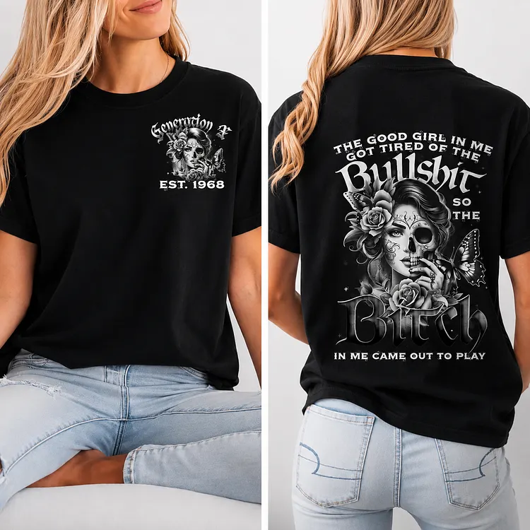 Personalized Gen X Unisex T-Shirt, Sweatshirt & Hoodie &ndash; Custom Name "Good Girl Got Tired of the Bullsh*t" Generation X Apparel (1965-1980)