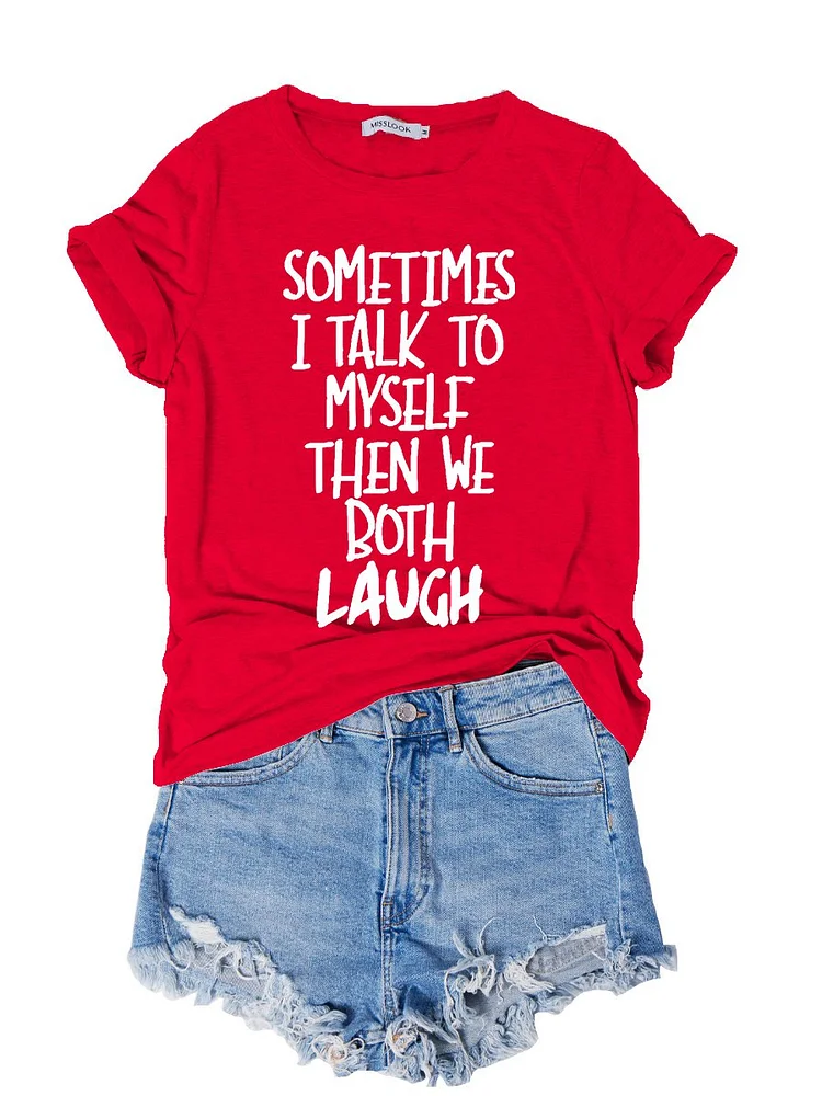 Bestdealfriday Sometimes I Talk To Myself Then We Both Laugh Graphic Tee