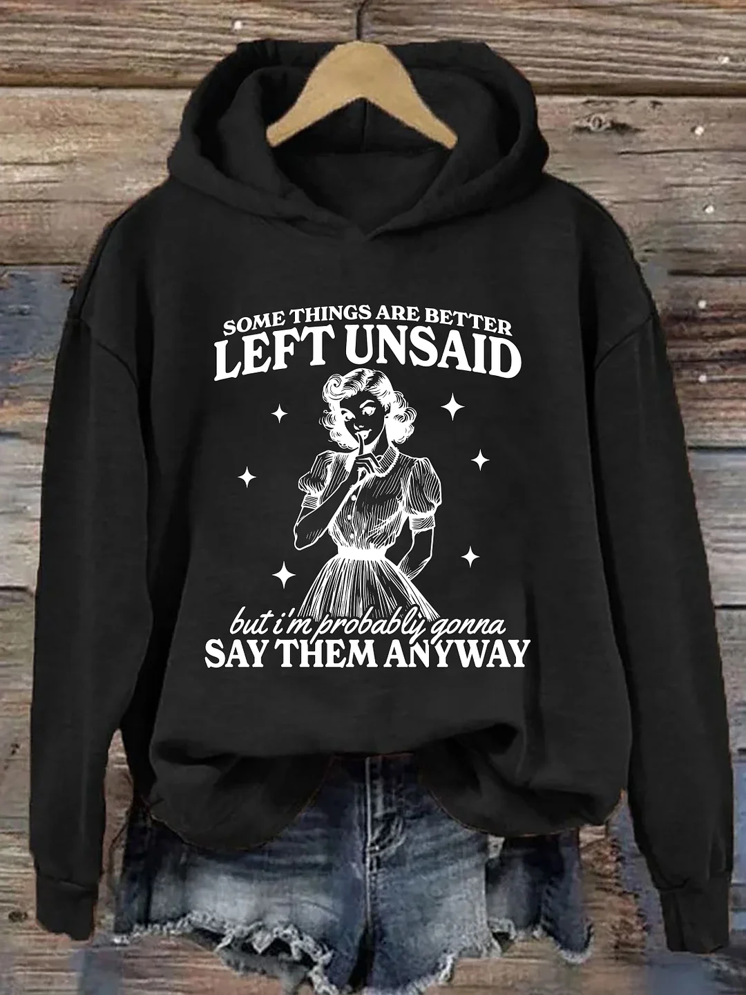 Some Things Are Better Left Unsaid Hoodie