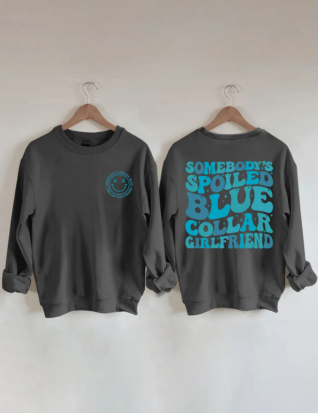 Somebody's Spoiled Blue Collar Girlfriend Sweatshirt