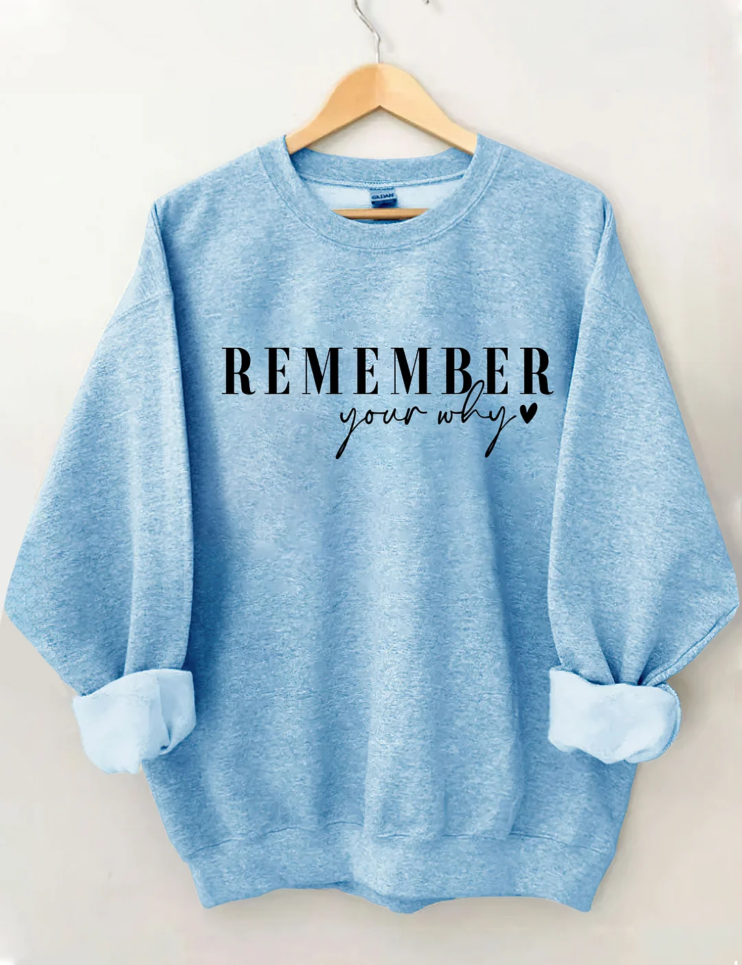 Remember Your Why Sweatshirt