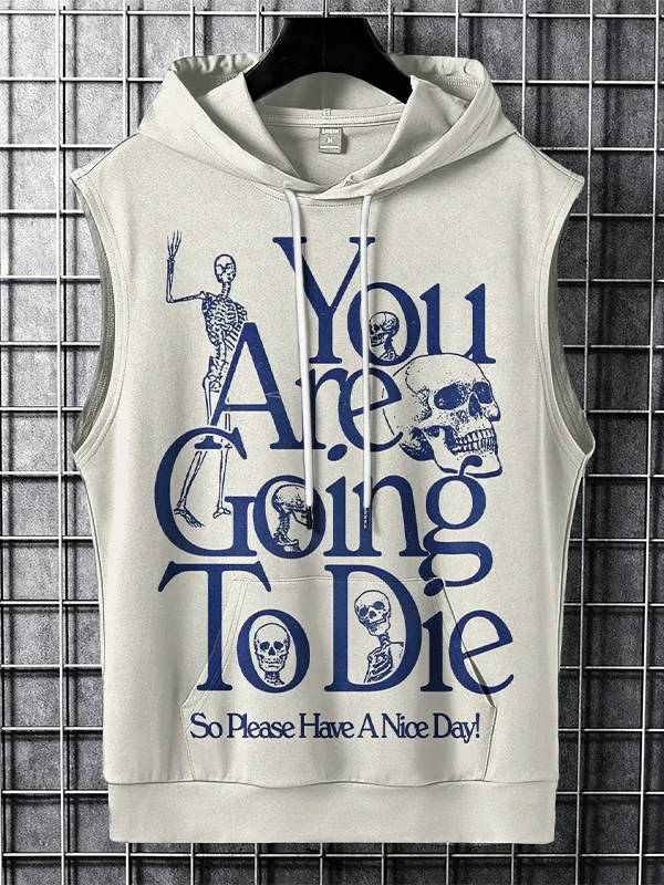 Men's You Are Going To Die So Please Have A Nice Day Print Hooded Tank Top