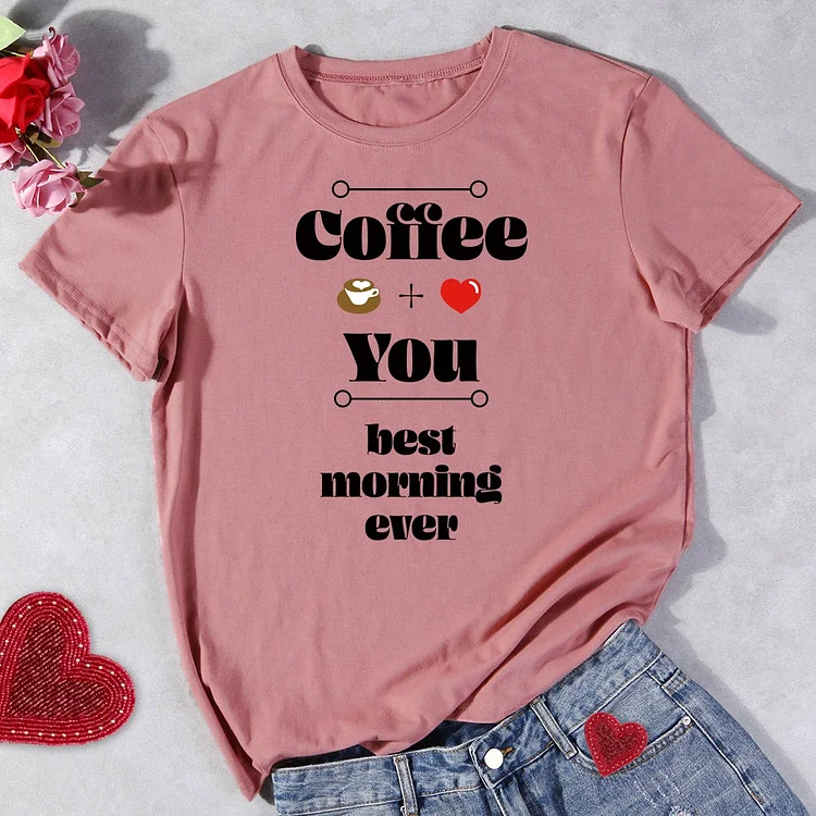 ANB - Coffee and you  best morning ever  T-Shirt-011685