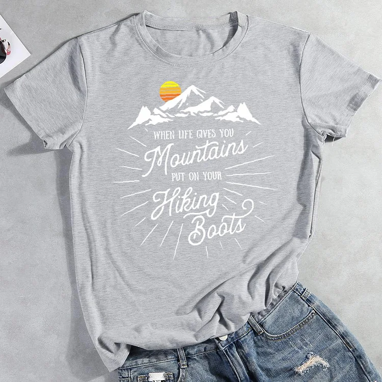 When life gives you mountains put on your hiking boots Round Neck T-shirt-0026162