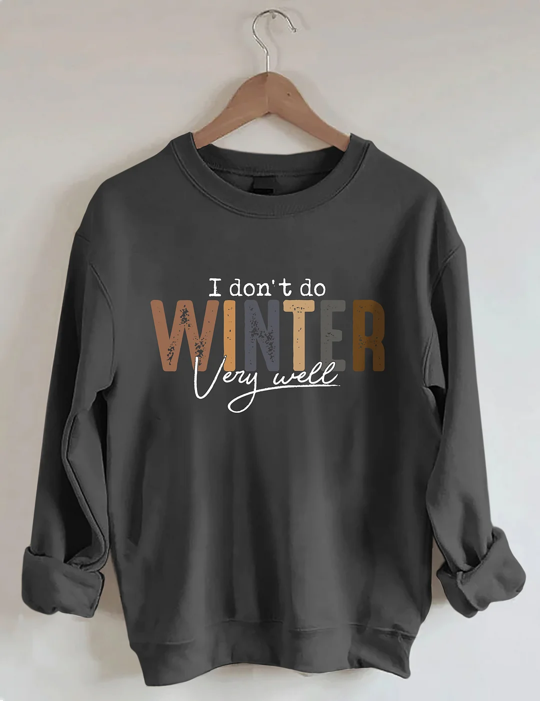 I Don't Do Winter Very Well Sweatshirt