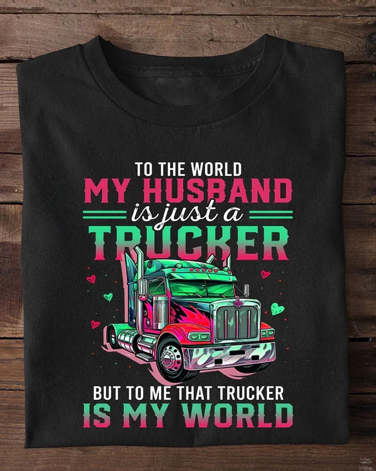 Valentine's Day Trucker T-shirt, My Husband Is My World