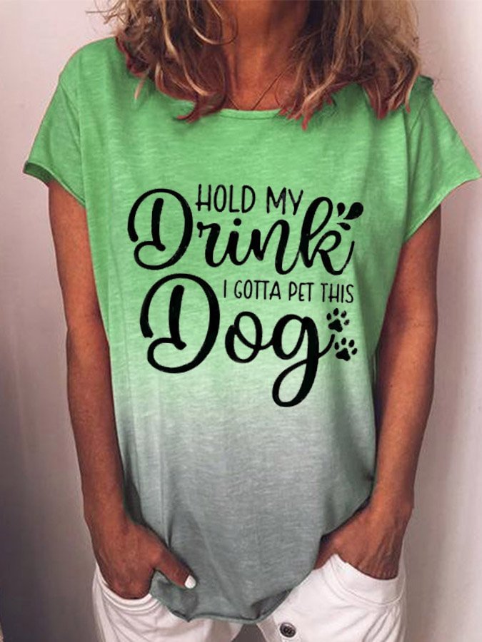 Women's Hold My Drink I Gotta Pet This Dog Print Crew Neck Funny Tee Shirt