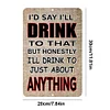 I'd Say I'll Drink To That - Metal Tin Signs(8*12Inch/12*16Inch) - Bar