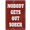 Warning Nobody Gets Out Sober - Vintage Metal Signs(12*16Inch)   - Warning