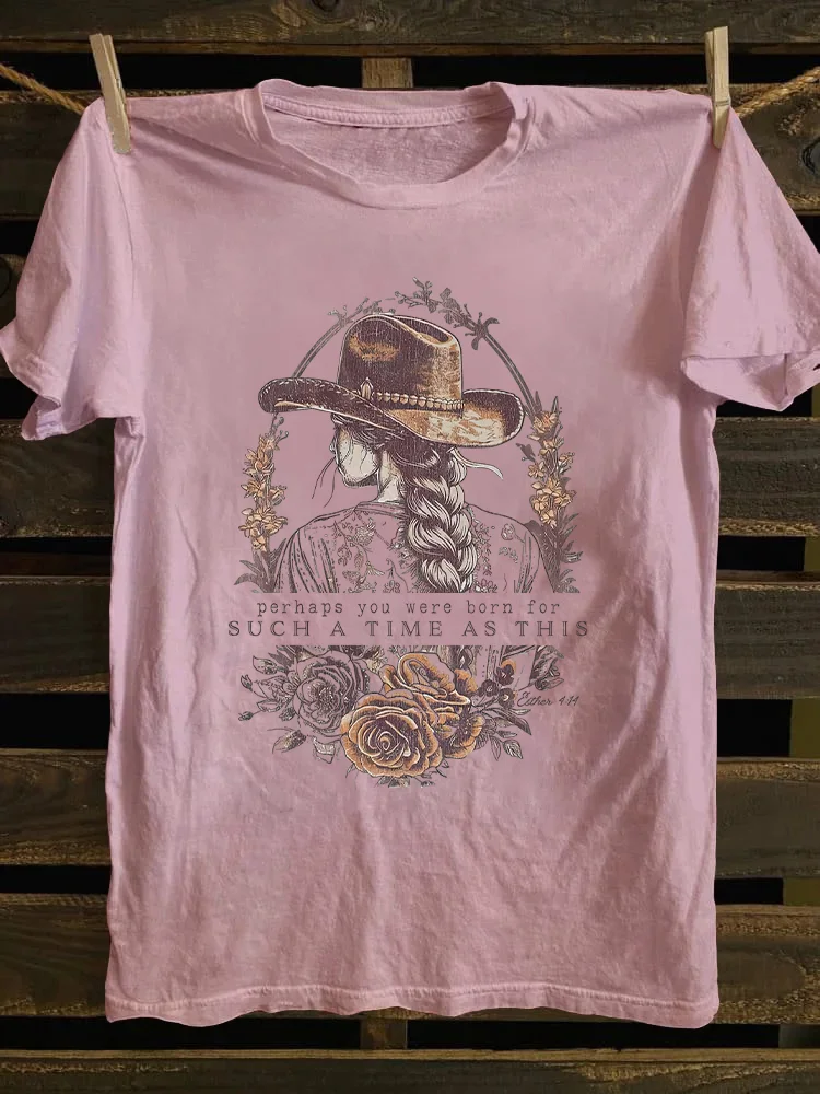 Perhaps You Were Born For Such A Time as This T-shirt