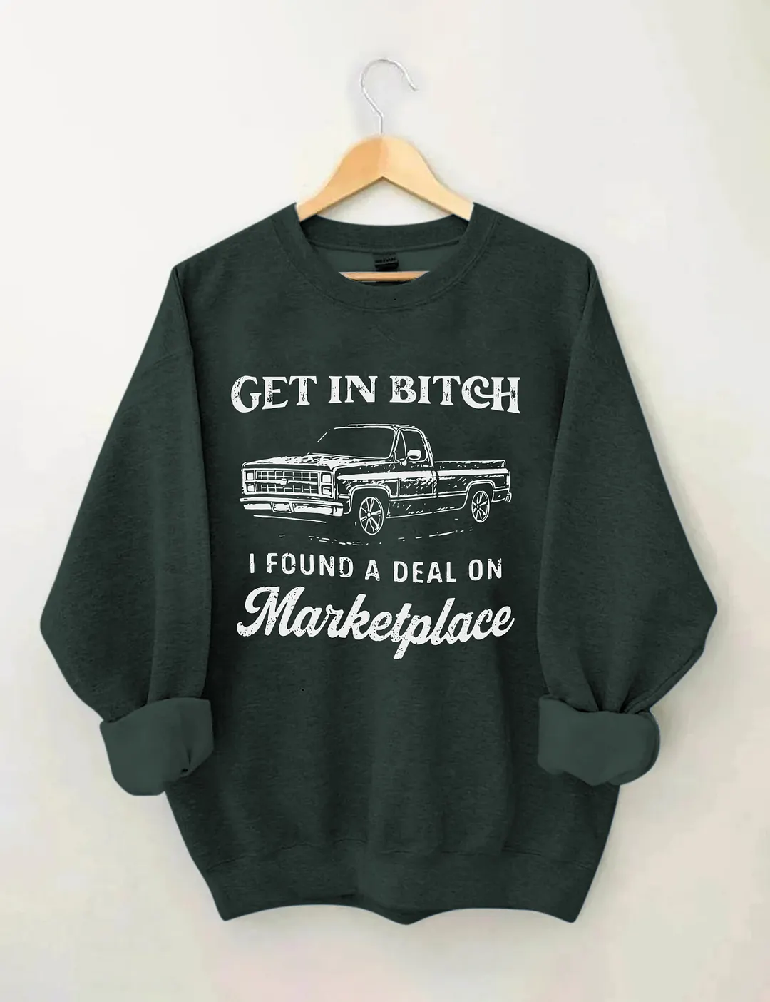 Get In Bitch I Found A Deal On Marketplace Sweatshirt