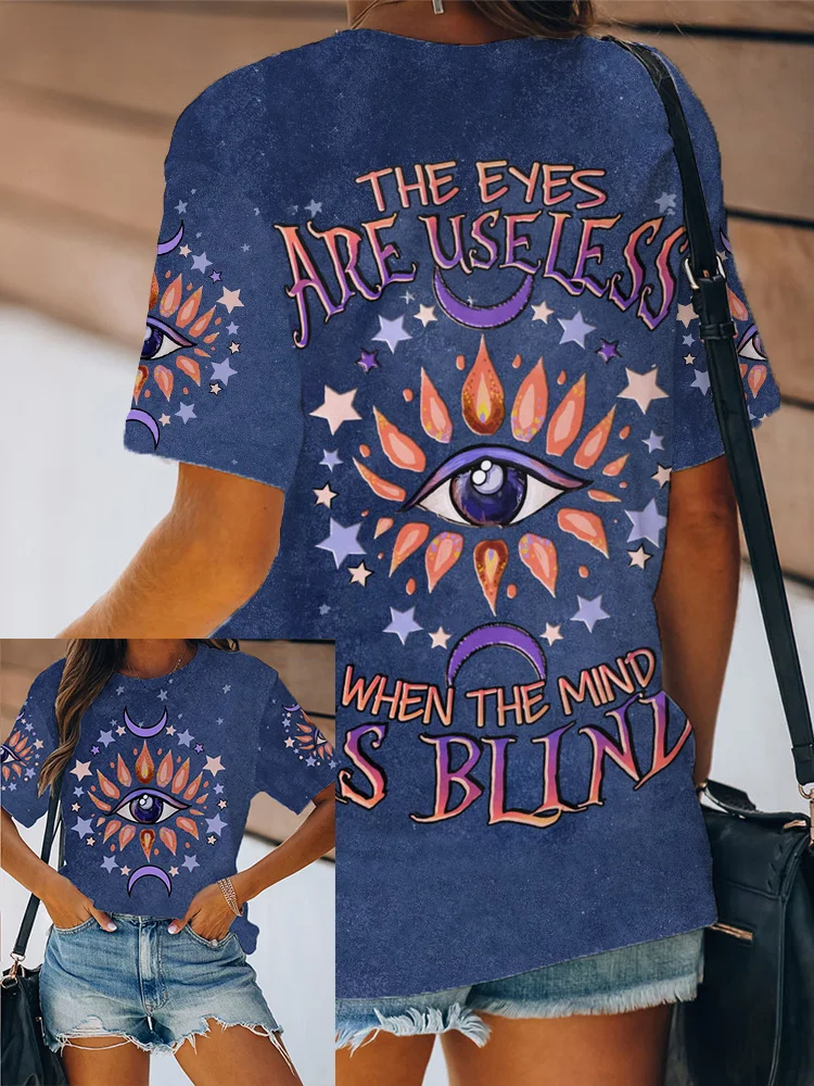 The Eyes Are Useless When the Mind Is Blind Hippie T Shirt
