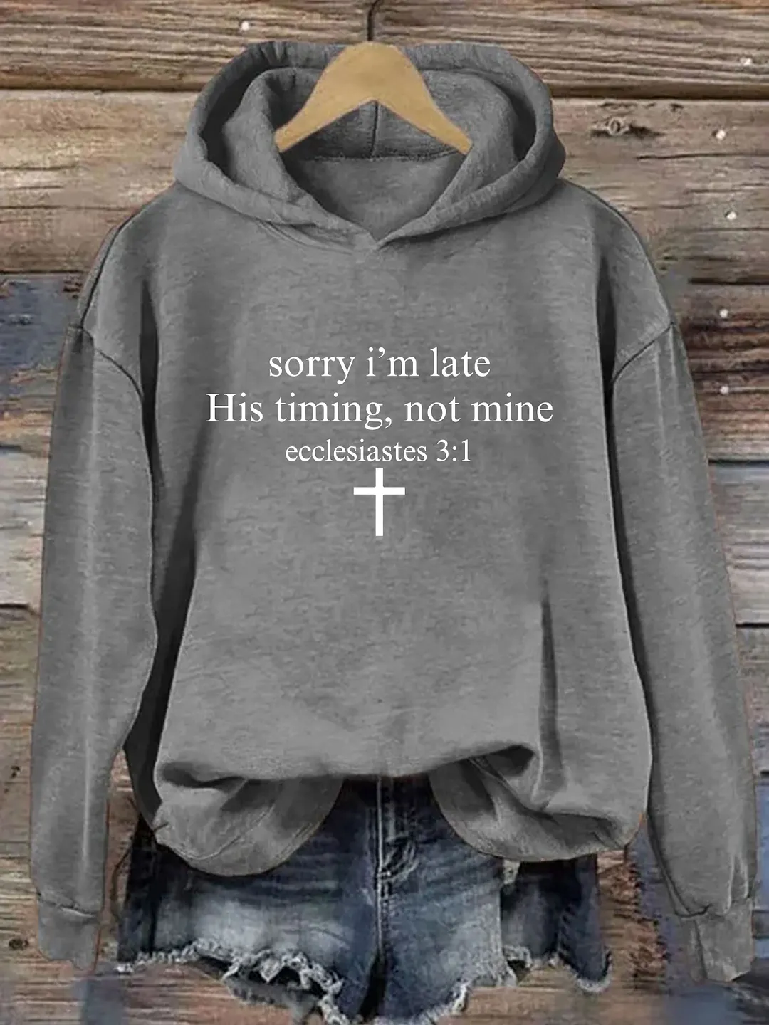 Sorry I'm Late His Timing Not Mine Ecclesiastes 3:1 Hoodie