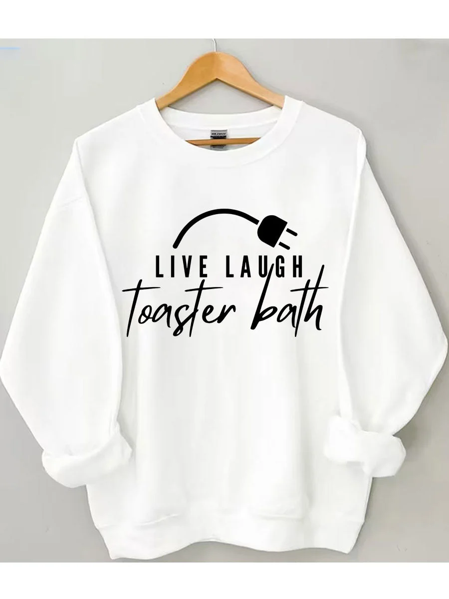 Live Laugh Toaster Bath Sweatshirt