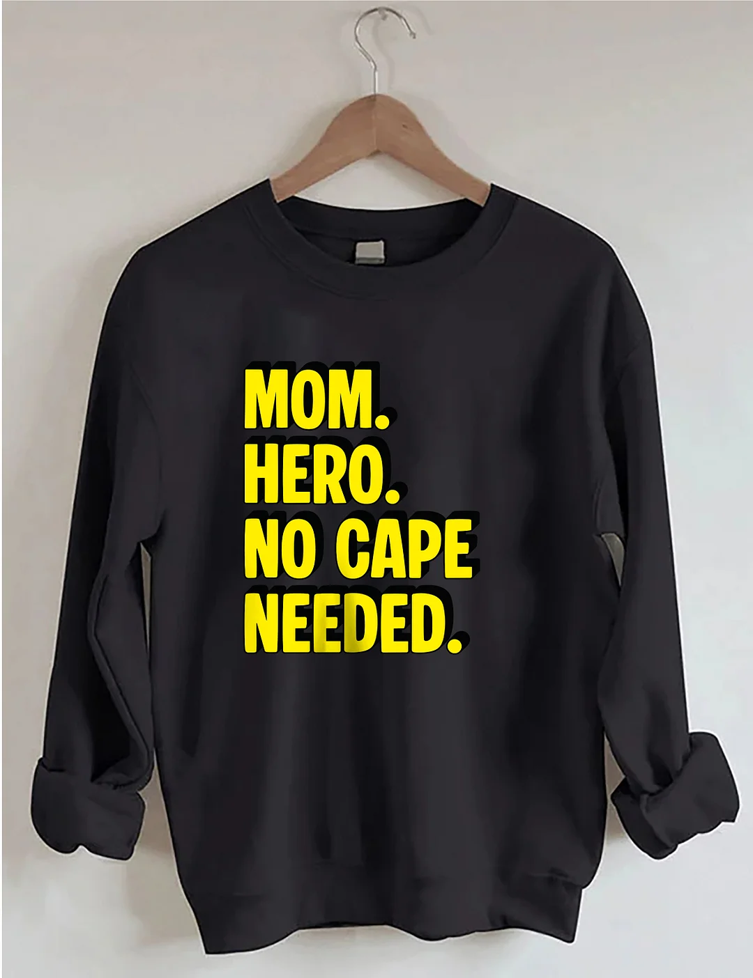 Mom Hero No Cape Needed Sweatshirt