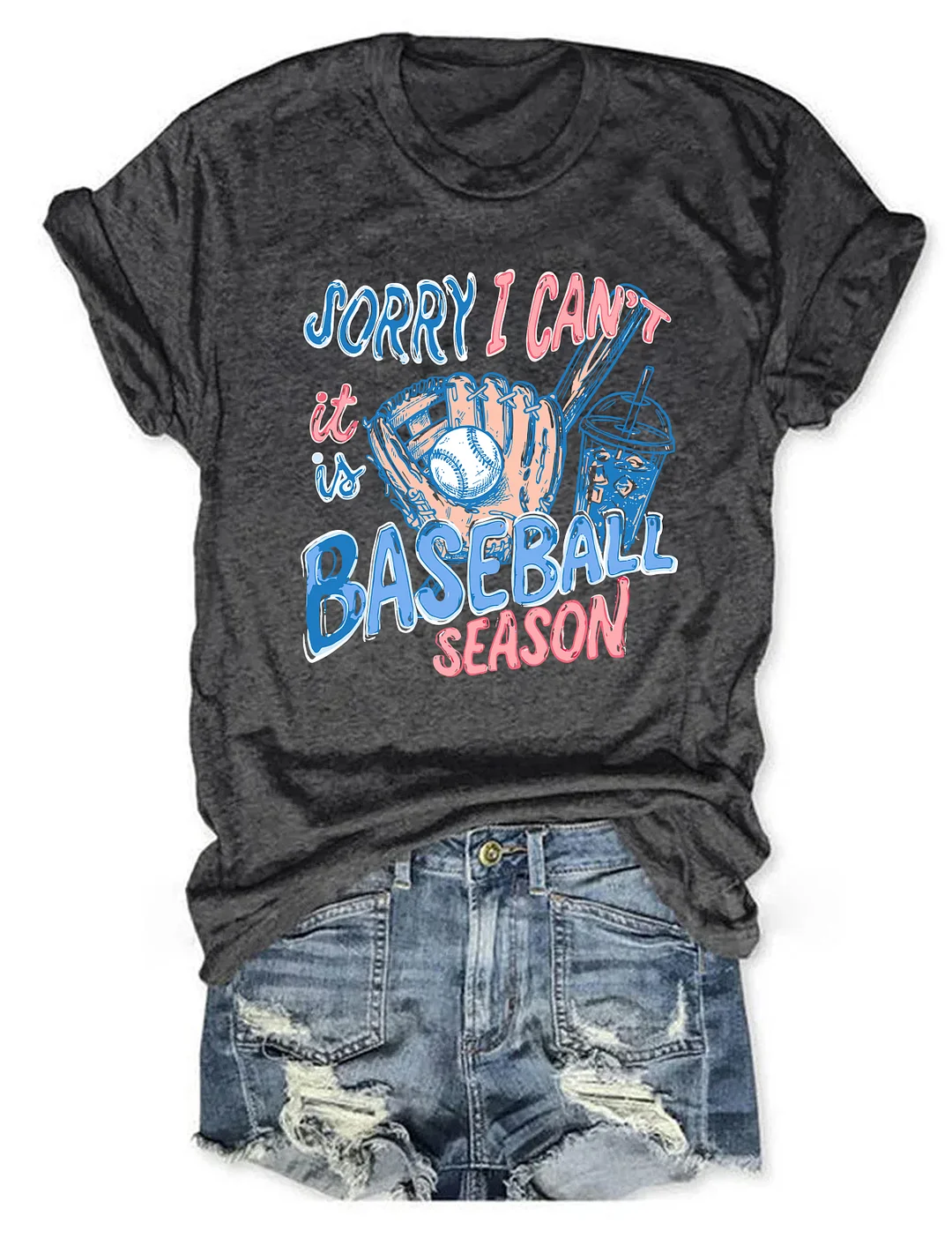 Sorry I Can't It Is Baseball Season T-shirt