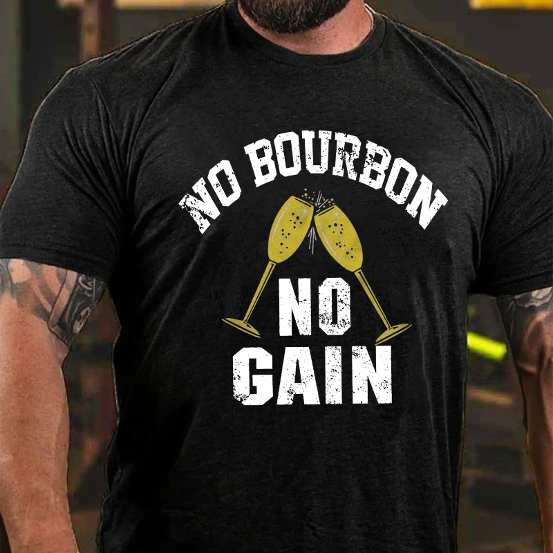 No Bourbon No Gain T-shirt ctolen
