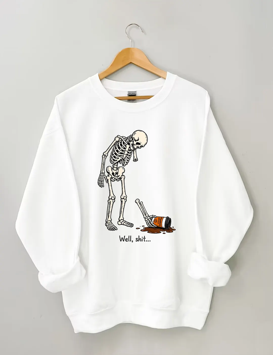 Well Shit Funny Skeleton Sweatshirt