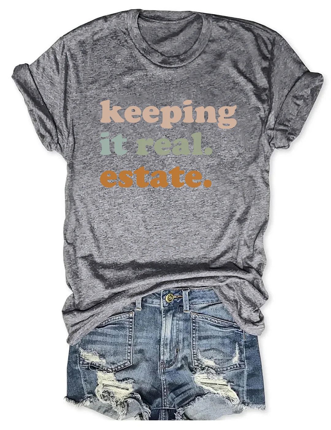 Keeping It Real Estate T-Shirt