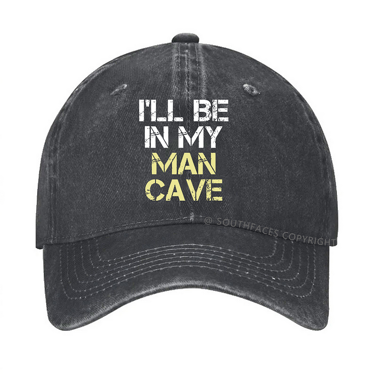 I'll Be In My Man Cave Hat