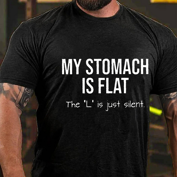 My Stomach Is Flat The "L" Is Just Silent Funny T-shirt