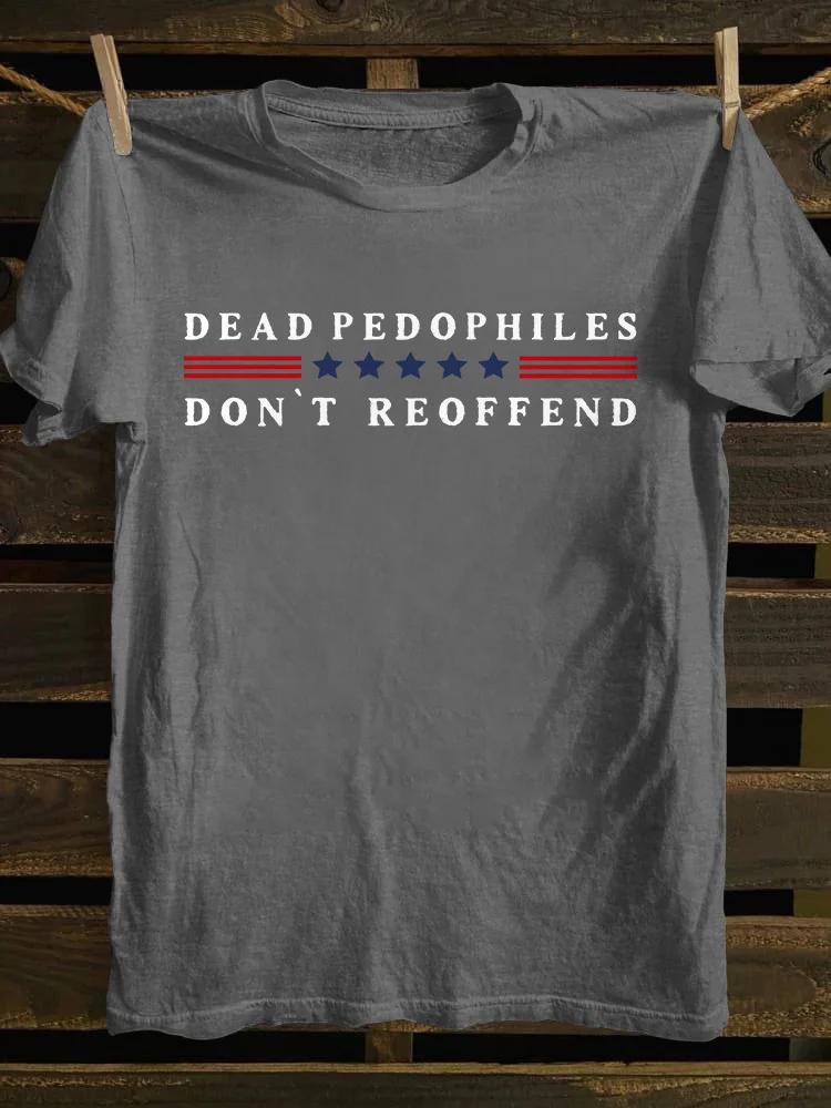 Dead Pedophiles Don't Reoffend T-shirt