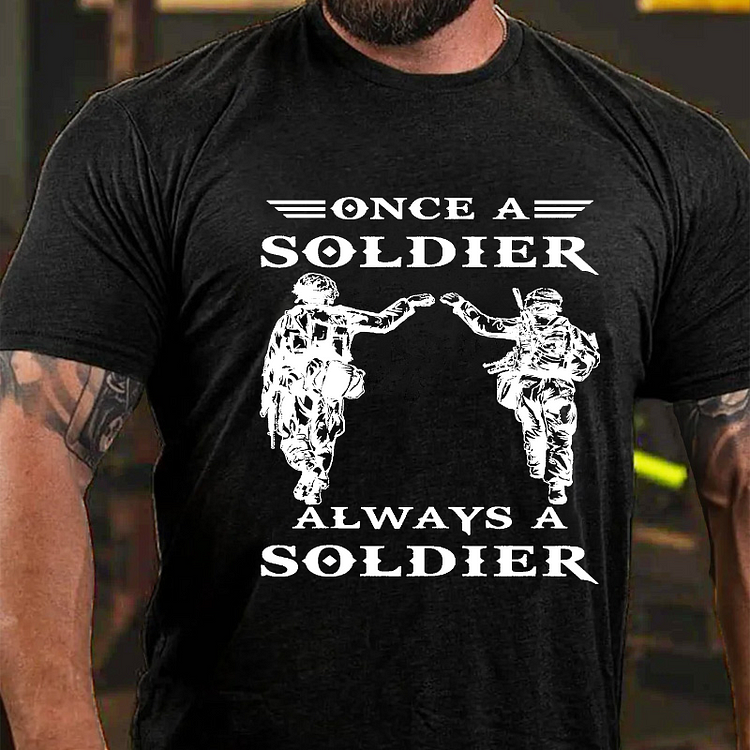 Once A Soldier Always A Soldier T-shirt