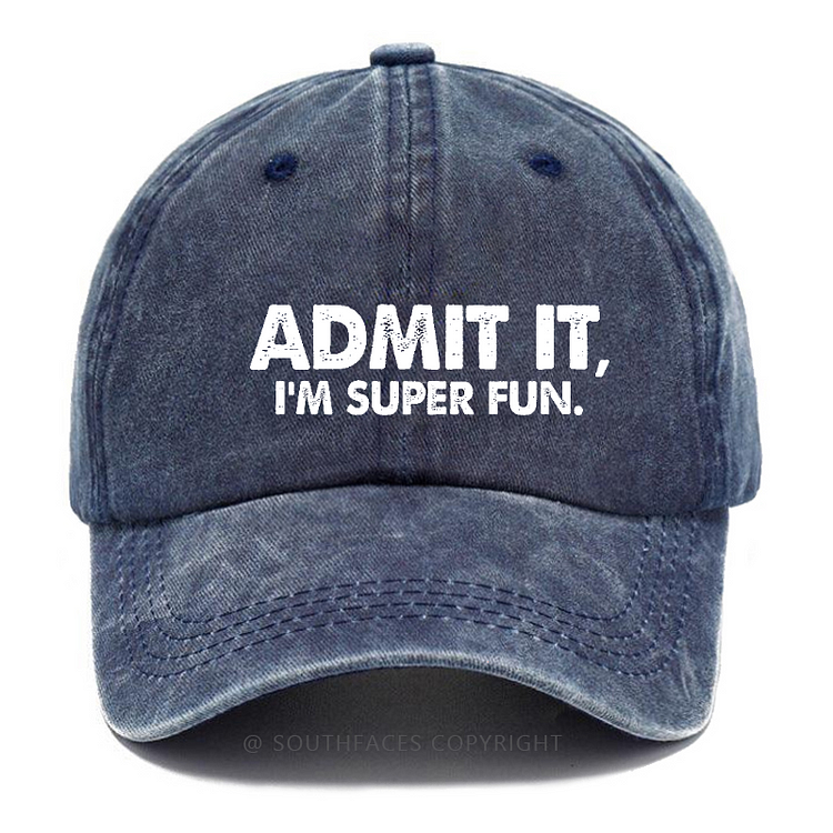 Admit It I'm Super Fun Funny Hats