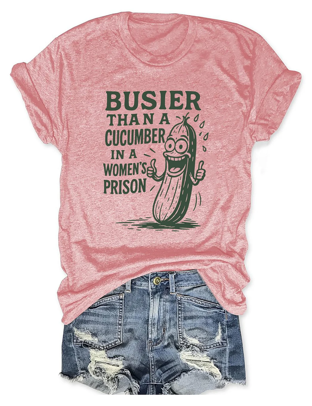 Busier Than A Cucumber In A Women's Prison T-shirt