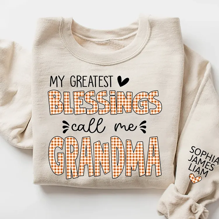 Custom Grandma Sweatshirt with Kids Names on Sleeve, My Greatest Blessings Call Me Grandma, Personalized Grandmother Family Gift