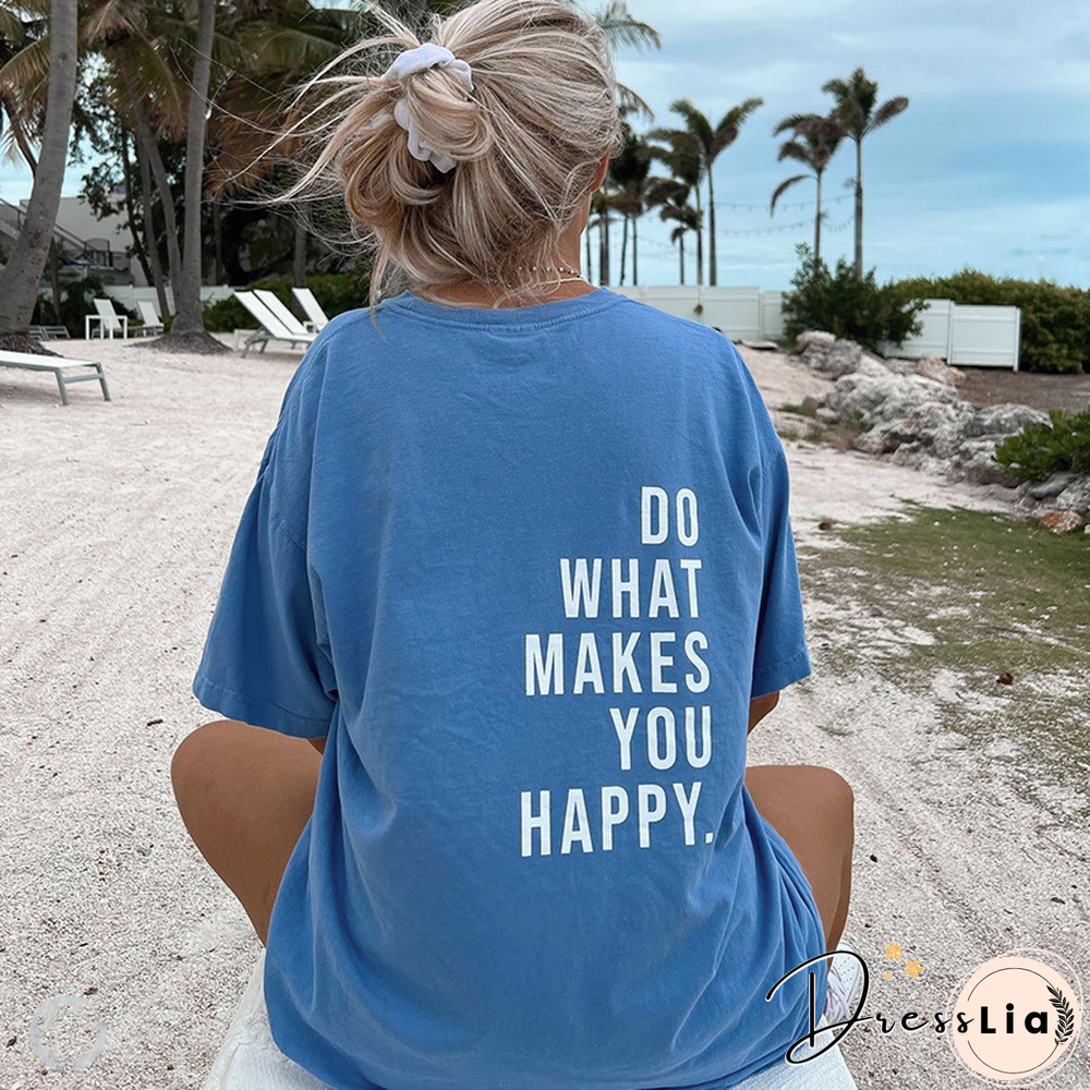 Do What Makes You Happy Print Women's T-Shirt